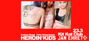 HeroinKids | KitKat Resident Dj Jan Ehret | 23.März 2018 | 23 Uhr